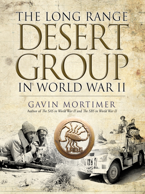 Title details for The Long Range Desert Group in World War II by Gavin Mortimer - Available
